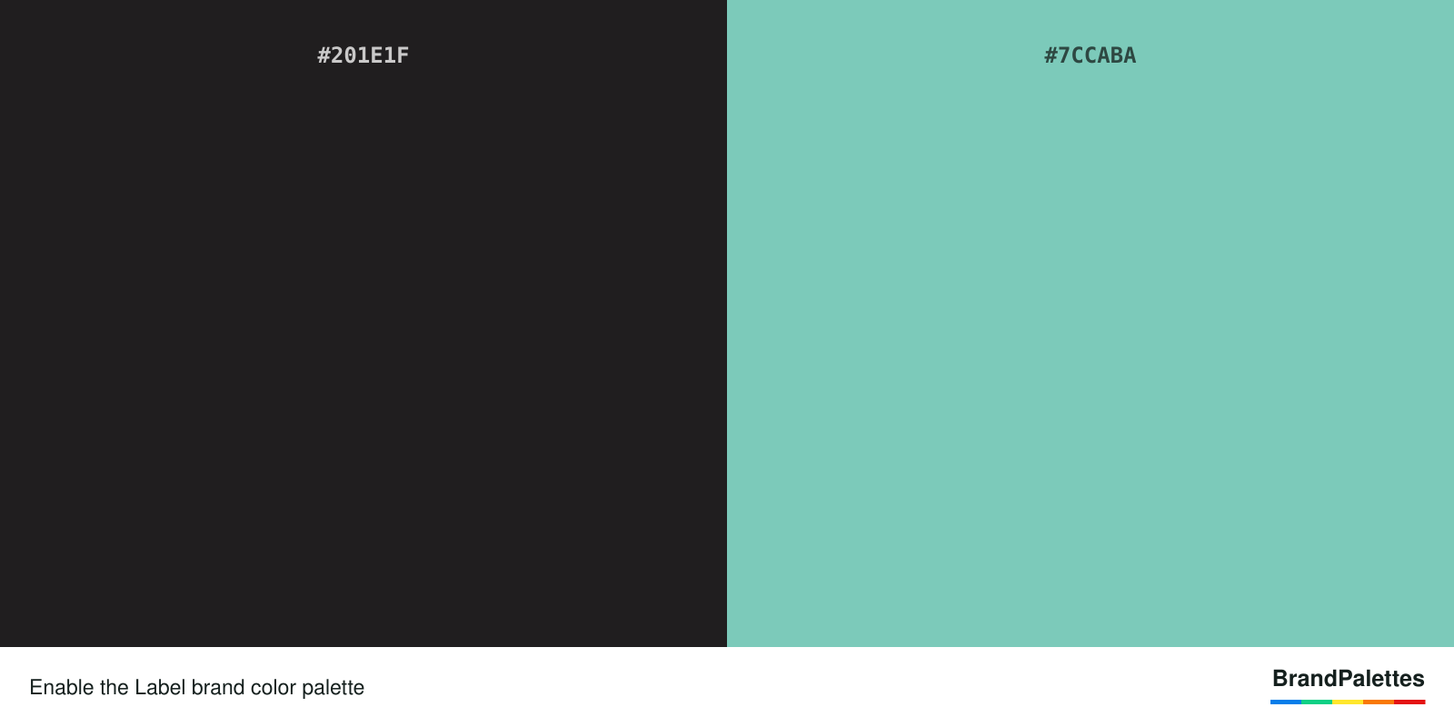 Enable the Label color palette with Iron Black #201E1F and Seafoam Green #7CCABA