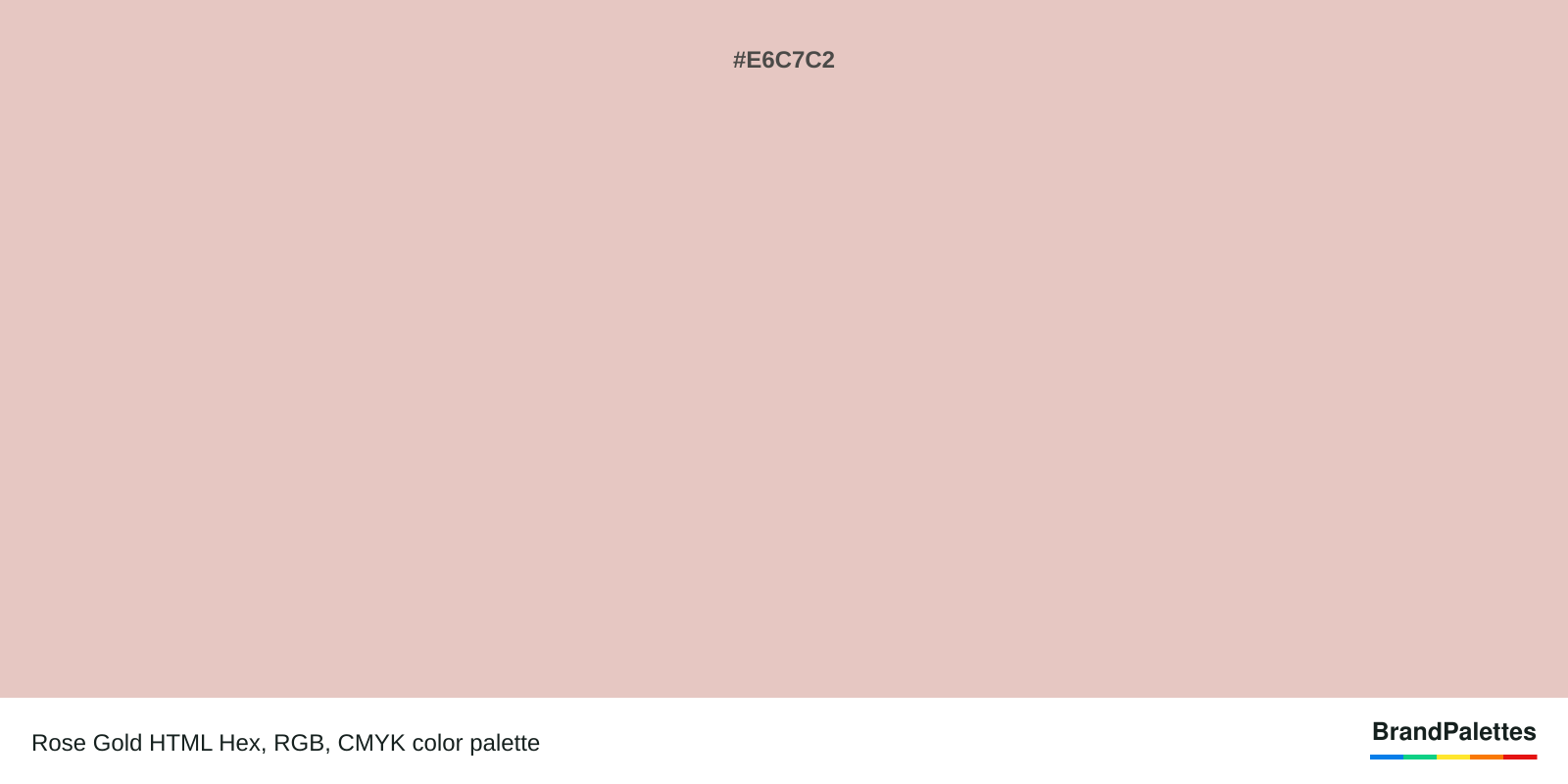 Rose Gold HTML Hex, RGB, CMYK color palette with Rose Gold #E6C7C2